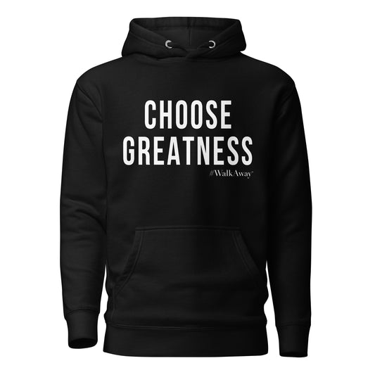 Choose Greatness Hoodie